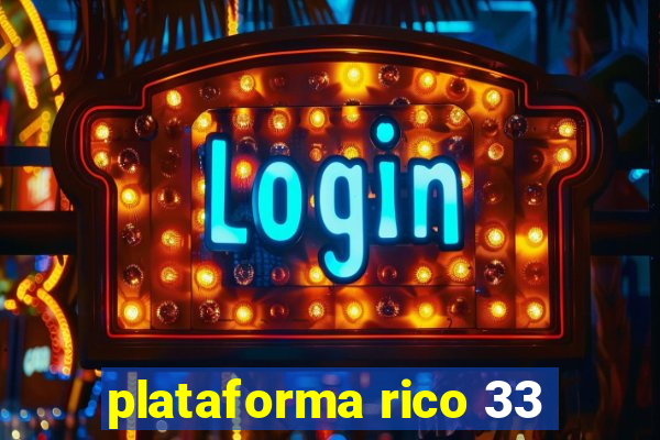 plataforma rico 33